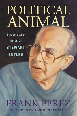 Political Animal: The Life and Times of Stewart Butler by Perez, Frank