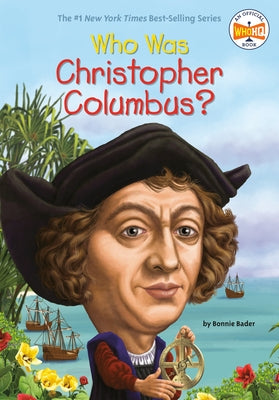 Who Was Christopher Columbus? by Bader, Bonnie