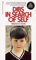 Dibs in Search of Self: The Renowned, Deeply Moving Story of an Emotionally Lost Child Who Found His Way Back by Axline, Virginia M.