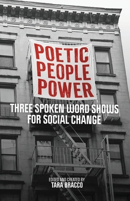 Poetic People Power: Three Spoken Word Shows for Social Change by Bracco, Tara