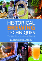 Historical Brewing Techniques: The Lost Art of Farmhouse Brewing by Garshol, Lars Marius