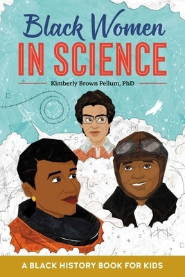 Black Women in Science: A Black History Book for Kids by Pellum, Kimberly Brown