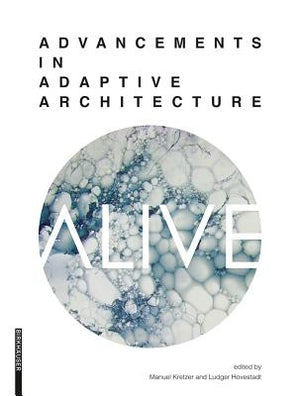 Alive: Advancements in Adaptive Architecture by Kretzer, Manuel