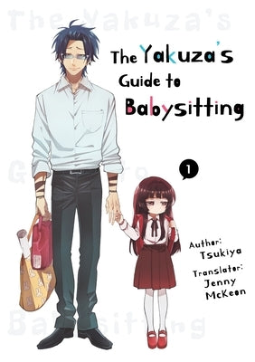 The Yakuza's Guide to Babysitting Vol. 1 by Tsukiya