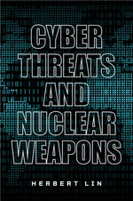 Cyber Threats and Nuclear Weapons by Lin, Herbert