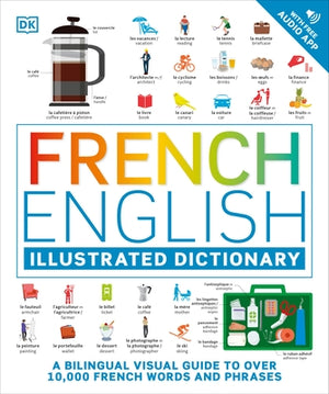 French - English Illustrated Dictionary: A Bilingual Visual Guide to Over 10,000 French Words and Phrases by DK
