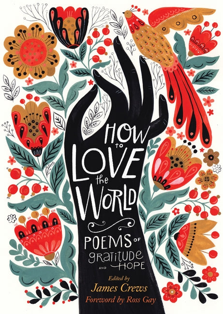 How to Love the World: Poems of Gratitude and Hope by Crews, James