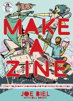 Make a Zine!: Start Your Own Underground Publishing Revolution: Start Your Own Underground Publishing Revolution by Biel, Joe