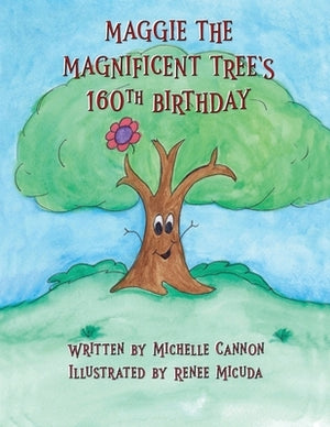 Maggie the Magnificent Tree's 160th Birthday by Cannon, Michelle