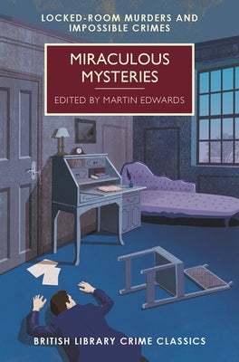 Miraculous Mysteries: Locked-Room Murders and Impossible Crimes by Edwards, Martin