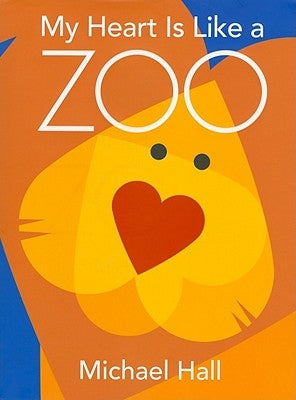 My Heart Is Like a Zoo by Hall, Michael