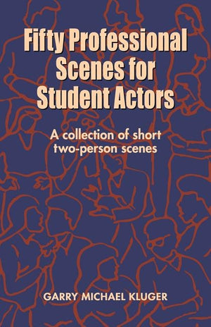 Fifty Professional Scenes for Student Actors by Kluger, Garry Michael