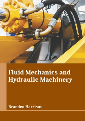 Fluid Mechanics and Hydraulic Machinery by Harrison, Branden