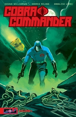 Cobra Commander Volume 1: Determined to Rule the World by Williamson, Joshua