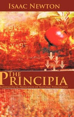 The Principia: Mathematical Principles of Natural Philosophy by Newton, Isaac