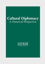 Cultural Diplomacy: A Historical Perspective by Booth, Lynn