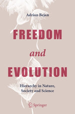 Freedom and Evolution: Hierarchy in Nature, Society and Science by Bejan, Adrian