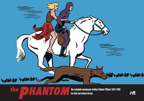 The Phantom the Complete Newspaper Dailies by Lee Falk and Wilson McCoy: Volume Fifteen 1957-1958 by Falk, Lee