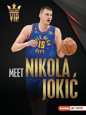 Meet Nikola Jokic: Denver Nuggets Superstar by Stabler, David