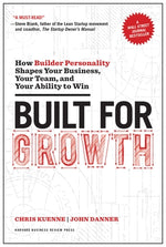 Built for Growth: How Builder Personality Shapes Your Business, Your Team, and Your Ability to Win by Kuenne, Chris