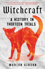 Witchcraft: A History in Thirteen Trials by Gibson, Marion