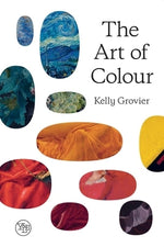 The Art of Colour: The History of Art in 39 Pigments by Grovier, Kelly