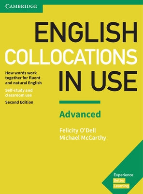 English Collocations in Use Advanced Book with Answers: How Words Work Together for Fluent and Natural English by O'Dell, Felicity