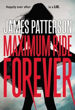 Maximum Ride Forever by Patterson, James