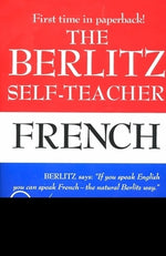 The Berlitz Self-Teacher -- French: A Unique Home-Study Method Developed by the Famous Berlitz Schools of Language by Berlitz