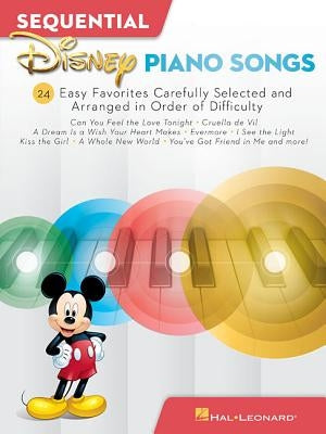 Sequential Disney Piano Songs: 24 Easy Favorites Carefully Selected and Arranged in Order of Difficulty by Hal Leonard Corp