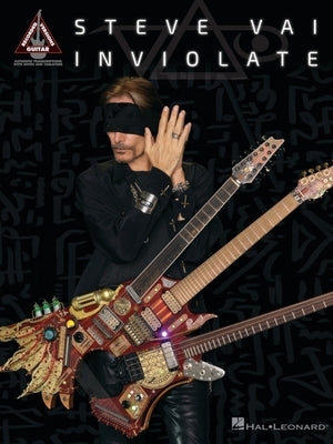 Steve Vai - Inviolate: Guitar Recorded Versions Songbook with Note-For=note Transcriptions in Notes and Tab by Vai, Steve