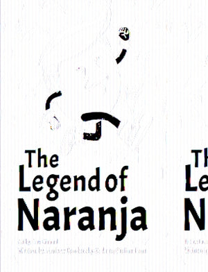 The Legend of Naranja by Gamberzky Andrew &. Anna Paulina Luna