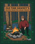 Old Time Hawkey's Recipes from the Cedar Swamp by Old Time Hawkey