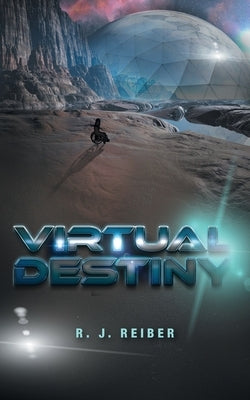 Virtual Destiny by Reiber, R. J.