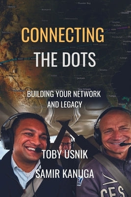 Connecting the Dots: Building Your Network and Legacy by Usnik, Toby