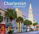 Charleston Then and Now by Jones Handal, Leigh