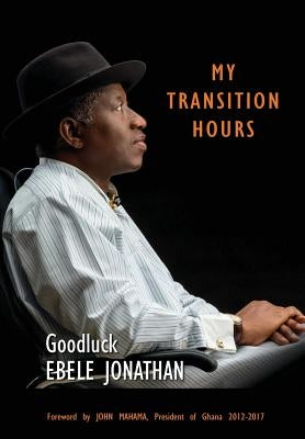 My Transition Hours by Jonathan, Ebele