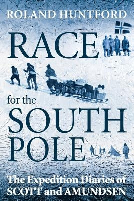 Race for the South Pole by Huntford, Roland