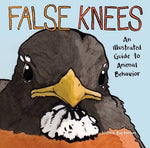 False Knees: An Illustrated Guide to Animal Behavior by Barkman, Joshua