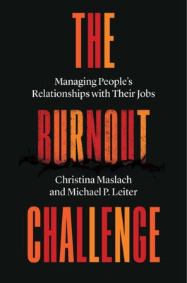 The Burnout Challenge: Managing People's Relationships with Their Jobs by Maslach, Christina