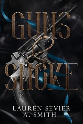 Guns & Smoke by Sevier, Lauren