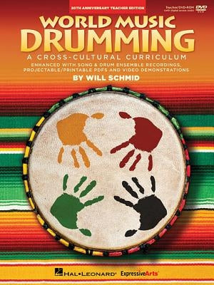 World Music Drumming: Teacher/DVD-ROM (20th Anniversary Edition): A Cross-Cultural Curriculum Enhanced with Song & Drum Ensemble Recordings, Pdfs and by Schmid, Will