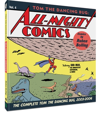 Tom the Dancing Bug All-Mighty Comics: The Complete Tom the Dancing Bug, Vol. 4 2003-2006 by Bolling, Ruben