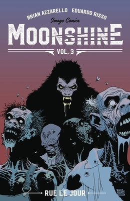 Moonshine Volume 3: Rue Le Jour by Azzarello, Brian