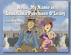 Hello, My Name is Louisiana Purchase O'Leary by Hickman, Jonathan