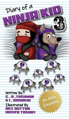 Diary Of A Ninja Kid 3: An Alien Invasion by Treanor, C. A.