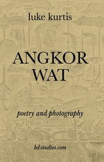 Angkor Wat: poetry and photography by kurtis, luke