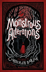 Monstrous Alterations by Barzak, Christopher