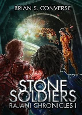 Rajani Chronicles I: Stone Soldiers by Converse, Brian S.