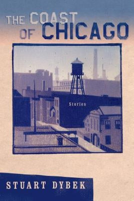 The Coast of Chicago by Dybek, Stuart